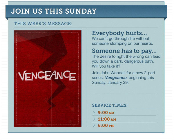Join John Woodall for a new 2-part series, Vengeance, beginning this Sunday, January 29 